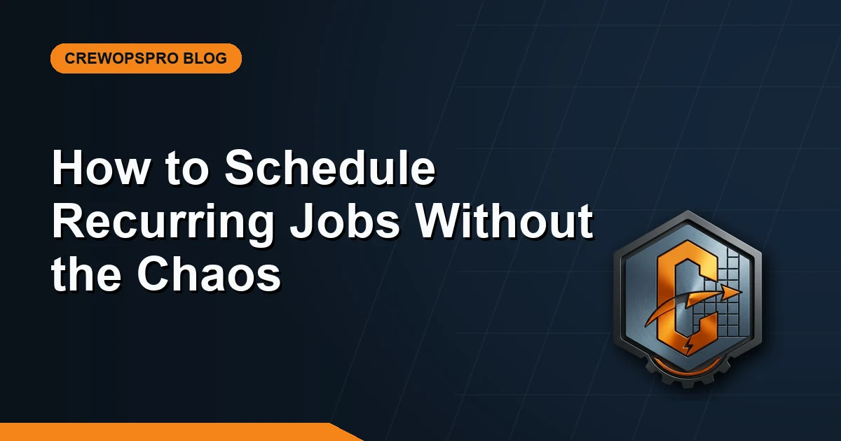 CrewOpsPro blog graphic for scheduling recurring service jobs without calendar chaos