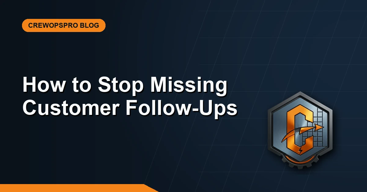 CrewOpsPro blog graphic for a guide to preventing missed customer follow-ups